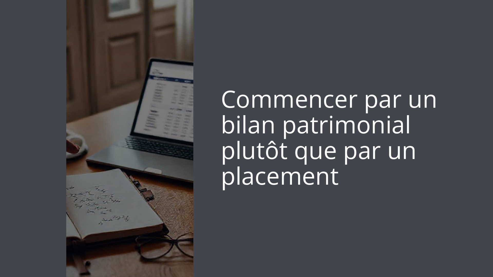 Commencer par un bilan patrimonial plutôt que par un placement