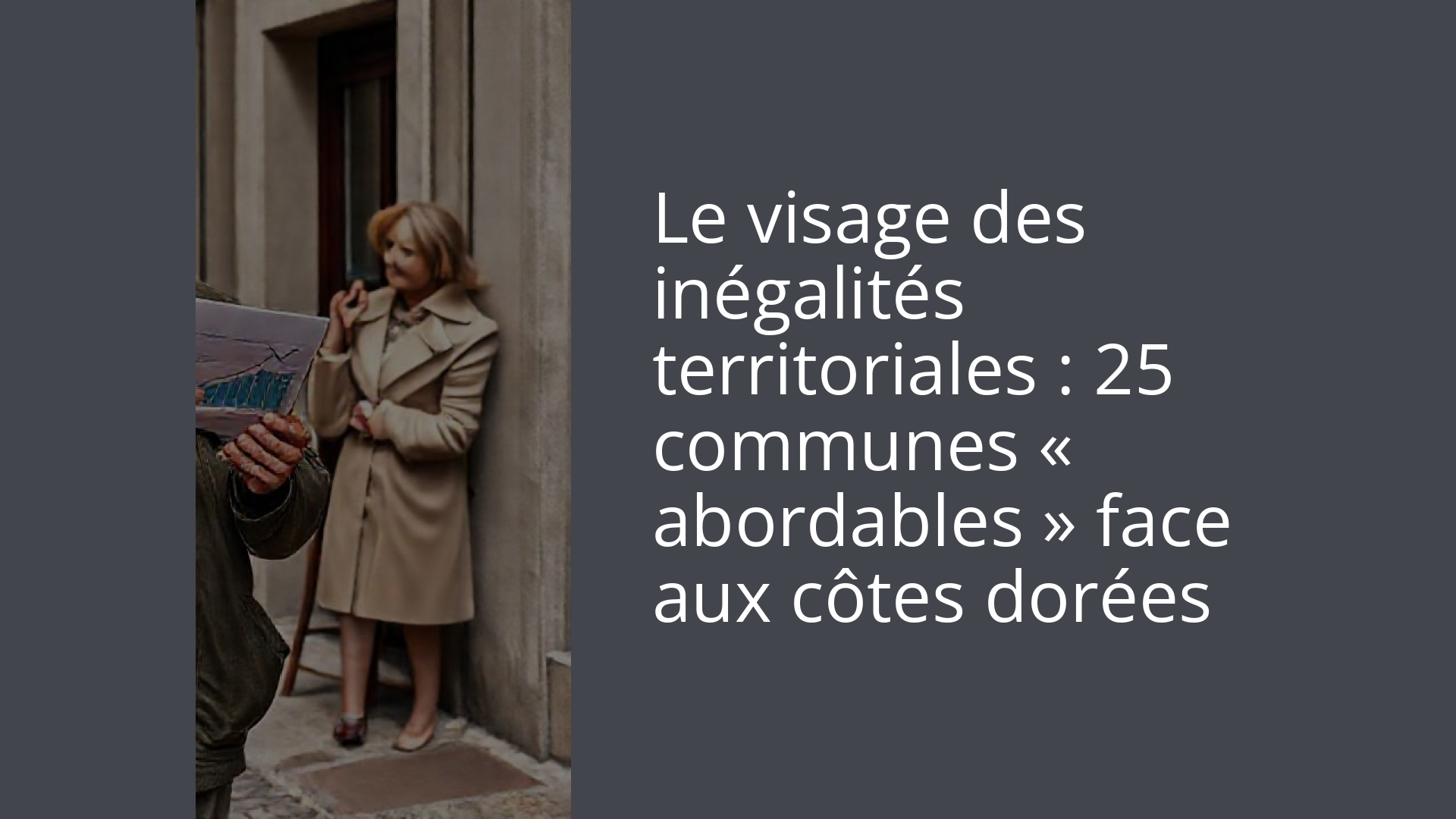 Le visage des inégalités territoriales : 25 communes « abordables » face aux côtes dorées