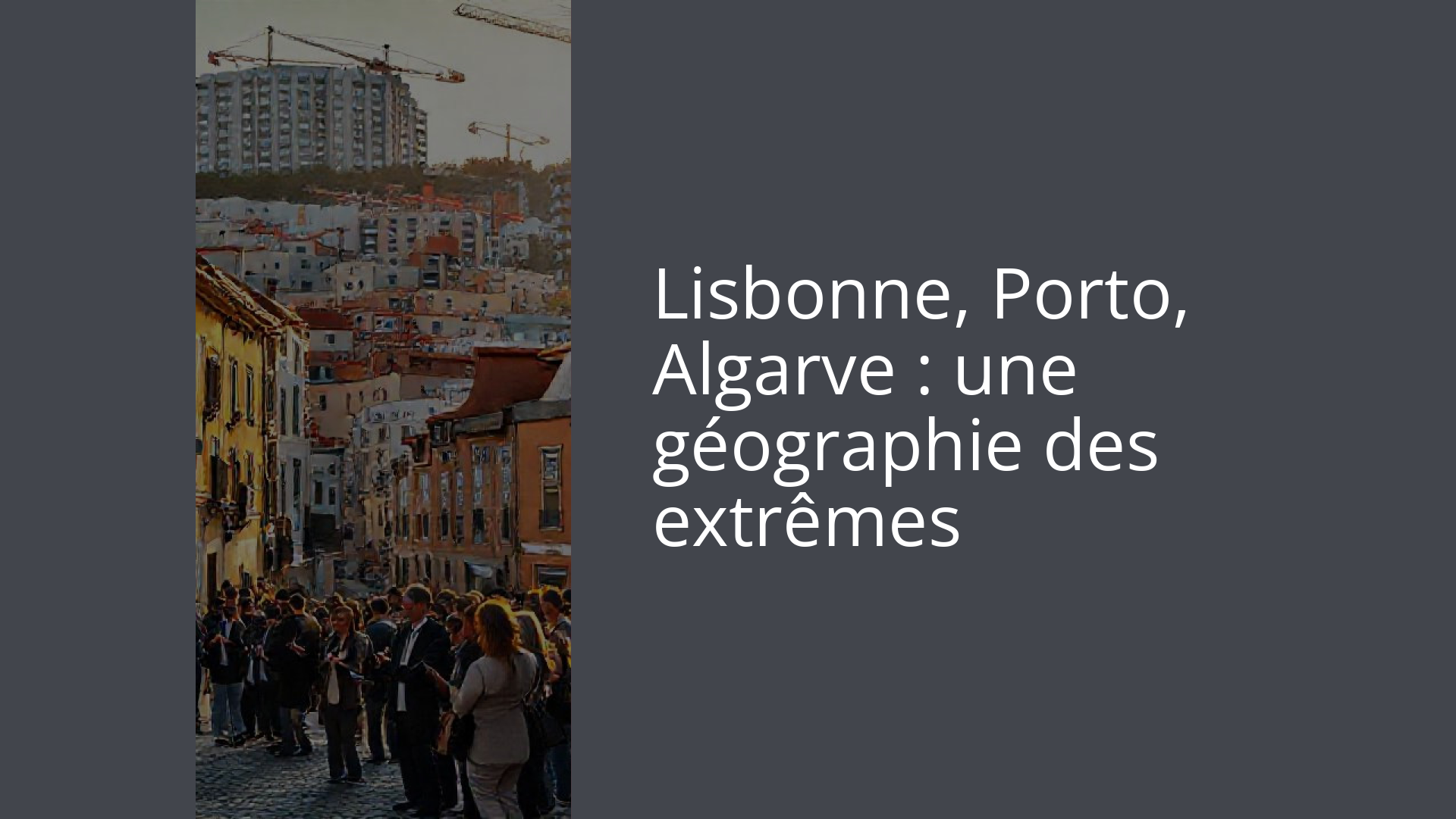Lisbonne, Porto, Algarve : une géographie des extrêmes