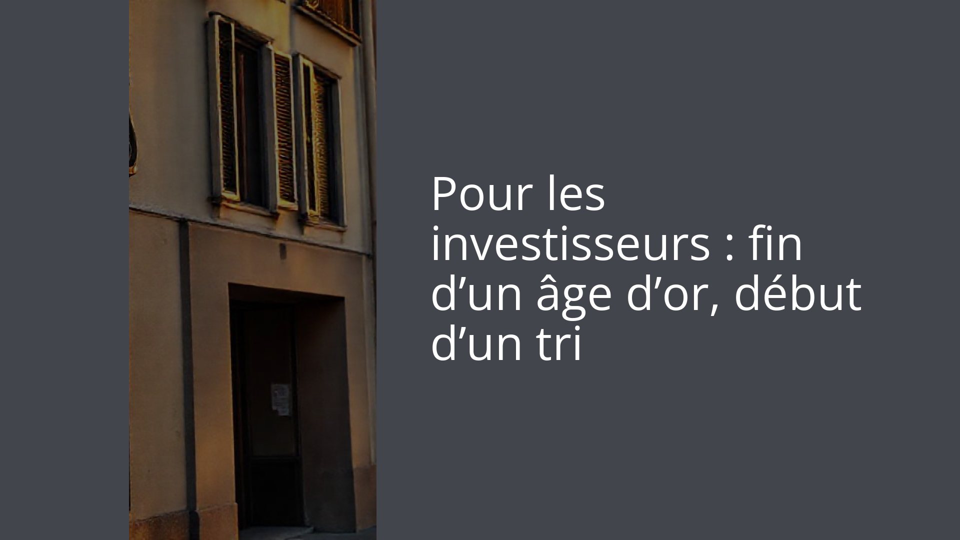 Pour les investisseurs : fin d’un âge d’or, début d’un tri