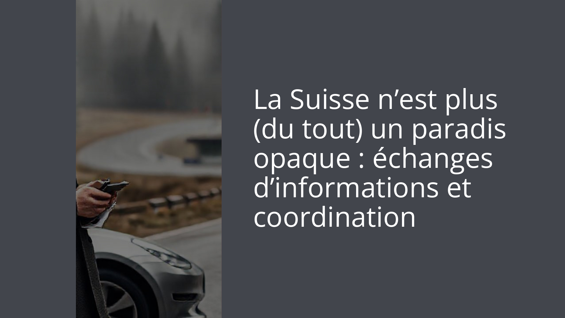 La Suisse n’est plus (du tout) un paradis opaque : échanges d’informations et coordination