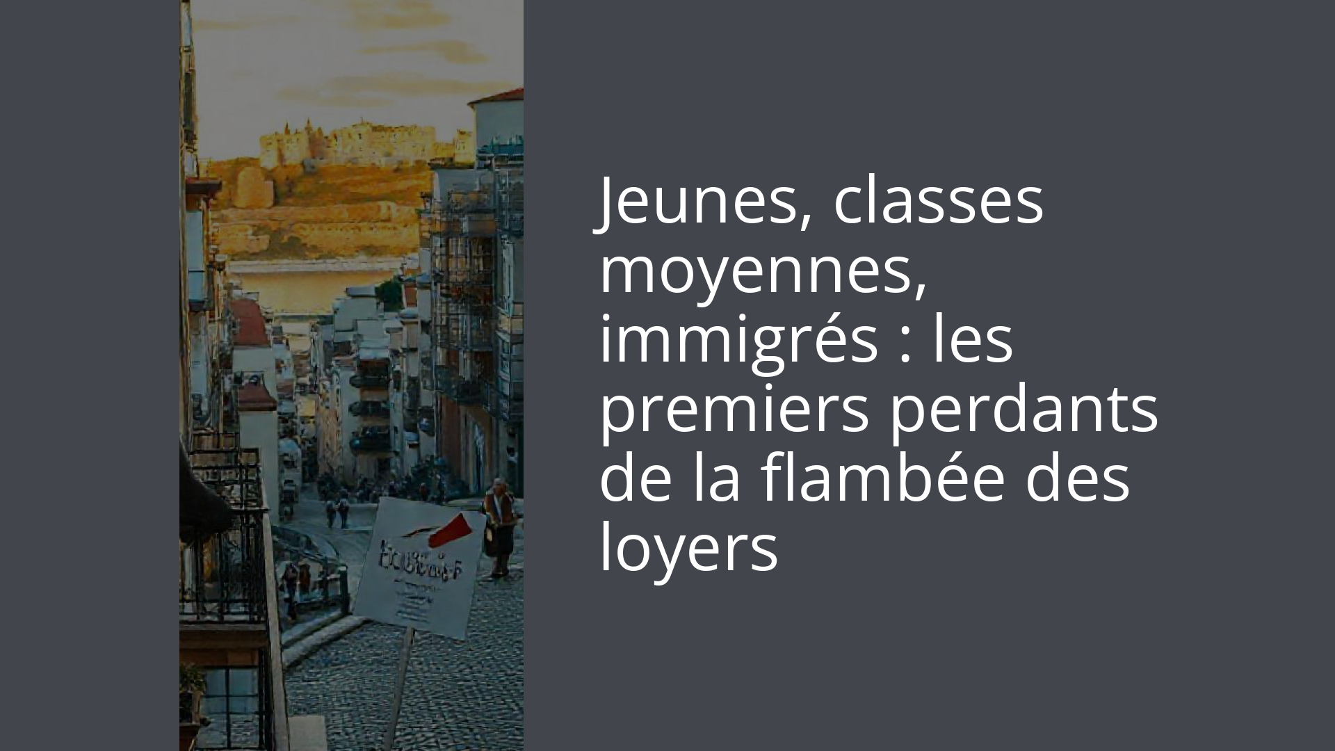 Jeunes, classes moyennes, immigrés : les premiers perdants de la flambée des loyers
