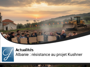 Albanie : Résistance populaire contre le projet immobilier de Kushner
