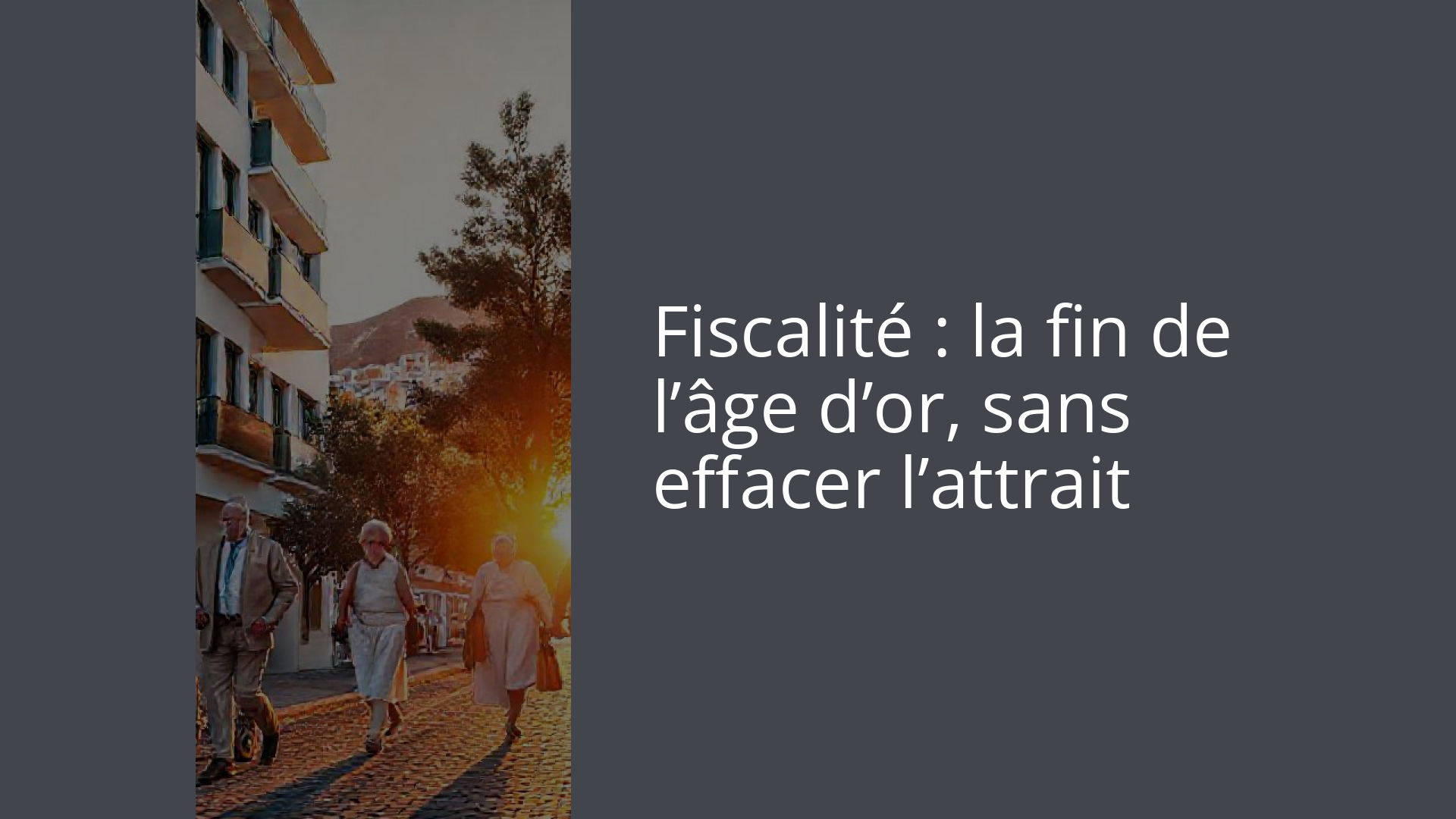 Fiscalité : la fin de l’âge d’or, sans effacer l’attrait