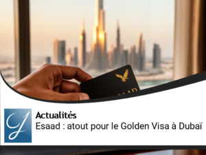 Carte privilège Esaad : un nouvel atout majeur pour les détenteurs du Golden Visa à Dubaï