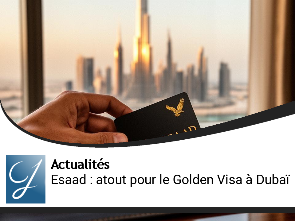 Carte privilège Esaad : un nouvel atout majeur pour les détenteurs du Golden Visa à Dubaï