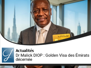 Dr Malick DIOP distingué par la GOLDEN VISA des Émirats Arabes Unis