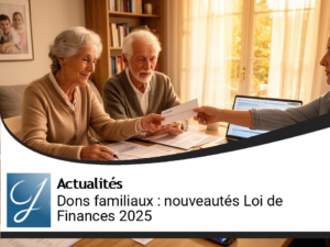 Exonération des dons familiaux : nouvelles règles issues de la Loi de Finances 2025