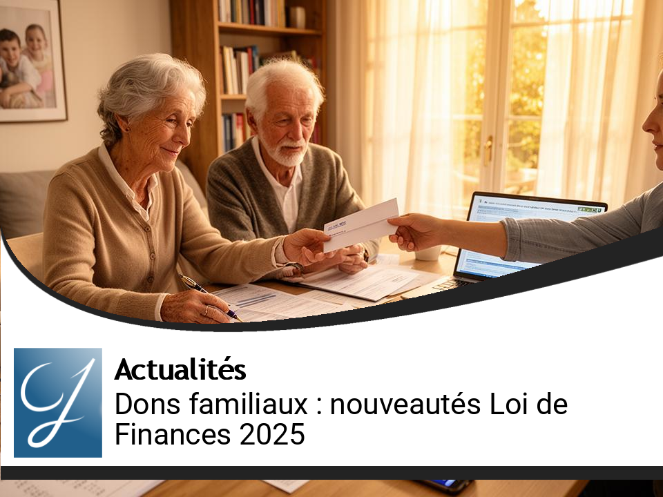 Exonération des dons familiaux : nouvelles règles issues de la Loi de Finances 2025
