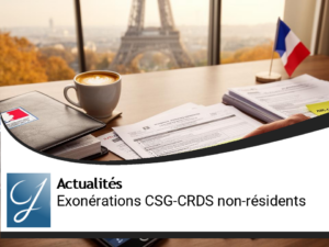 Exonérations de CSG-CRDS pour Non-Résidents : Ce Qu&rsquo;il Faut Savoir