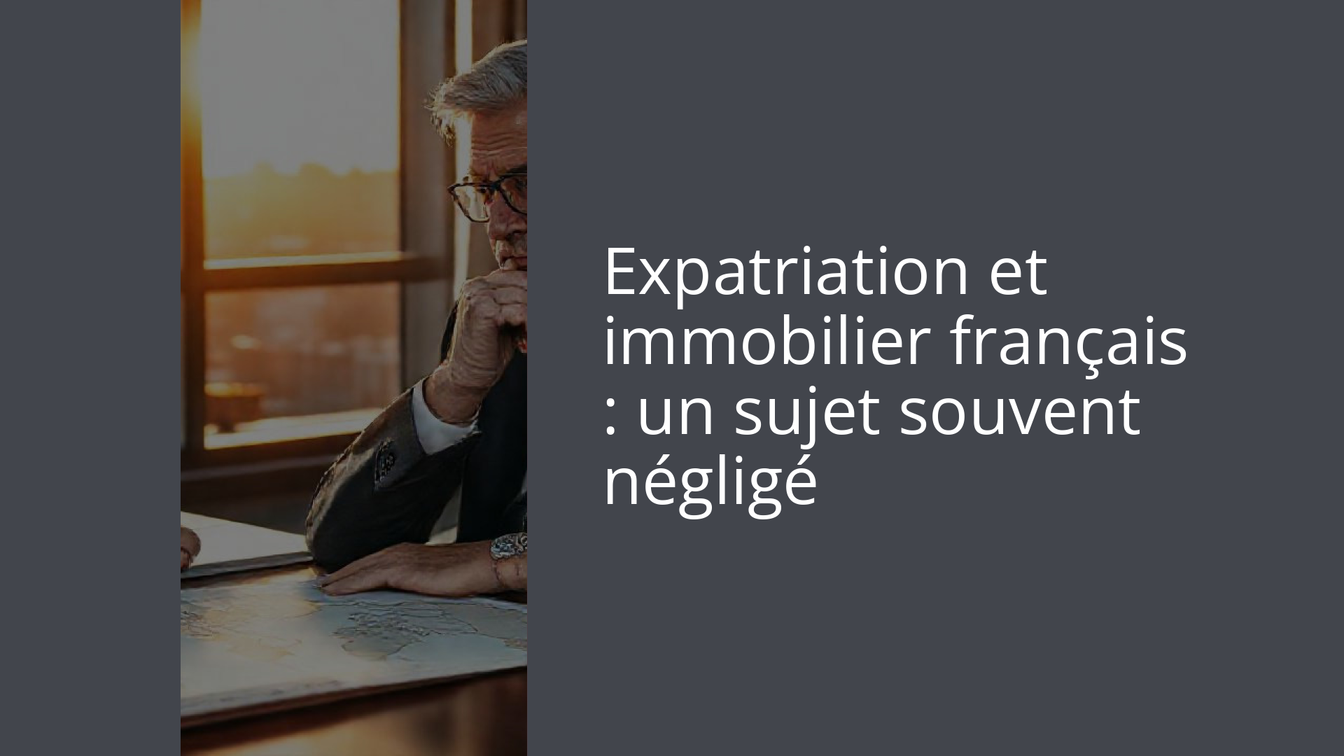 Expatriation et immobilier français : un sujet souvent négligé