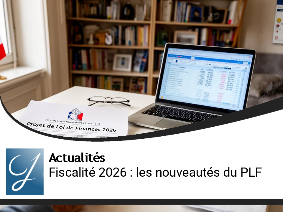 Fiscalité des Particuliers : Les Nouveautés du PLF 2026 Décryptées