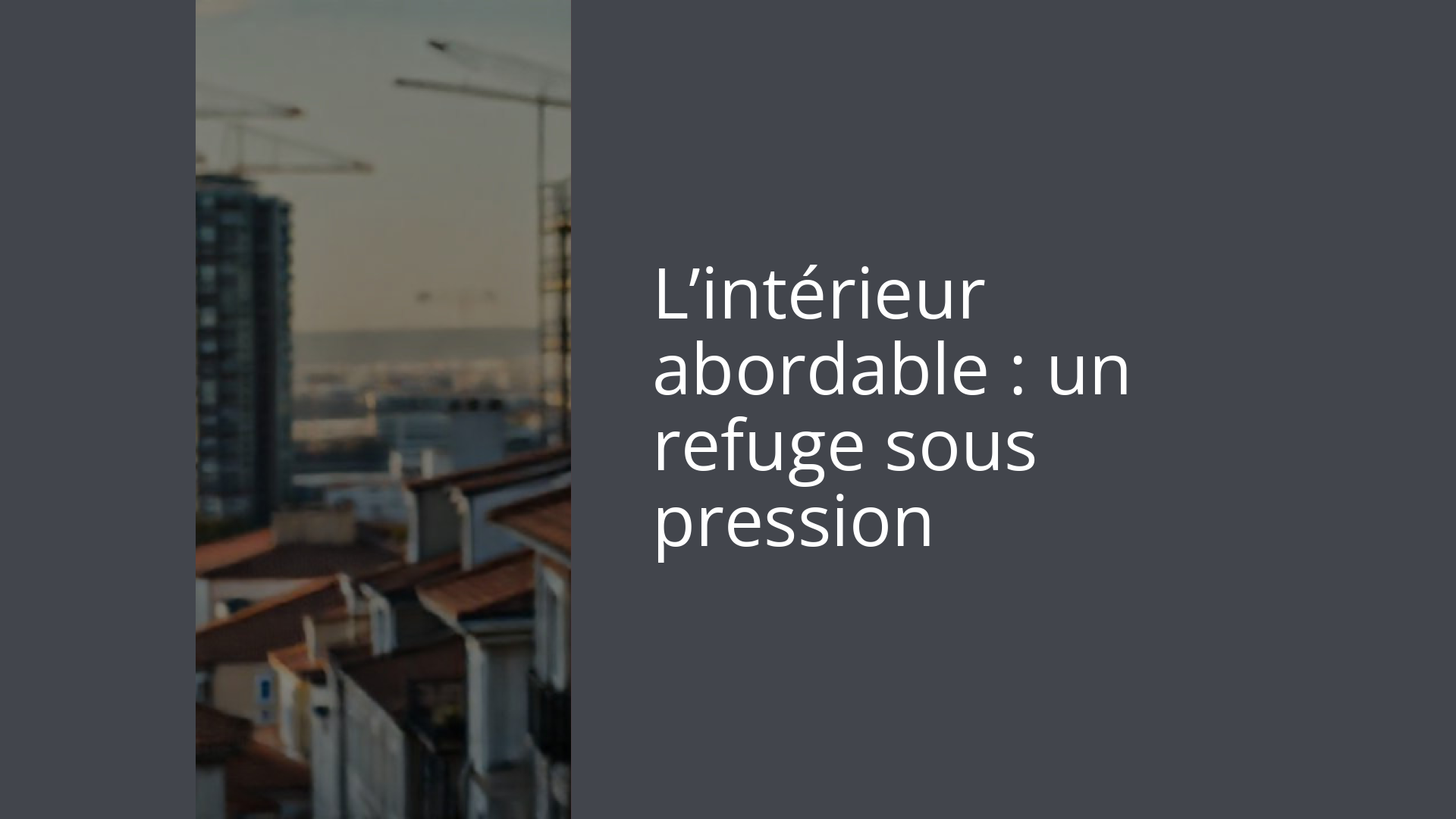 L’intérieur abordable : un refuge sous pression