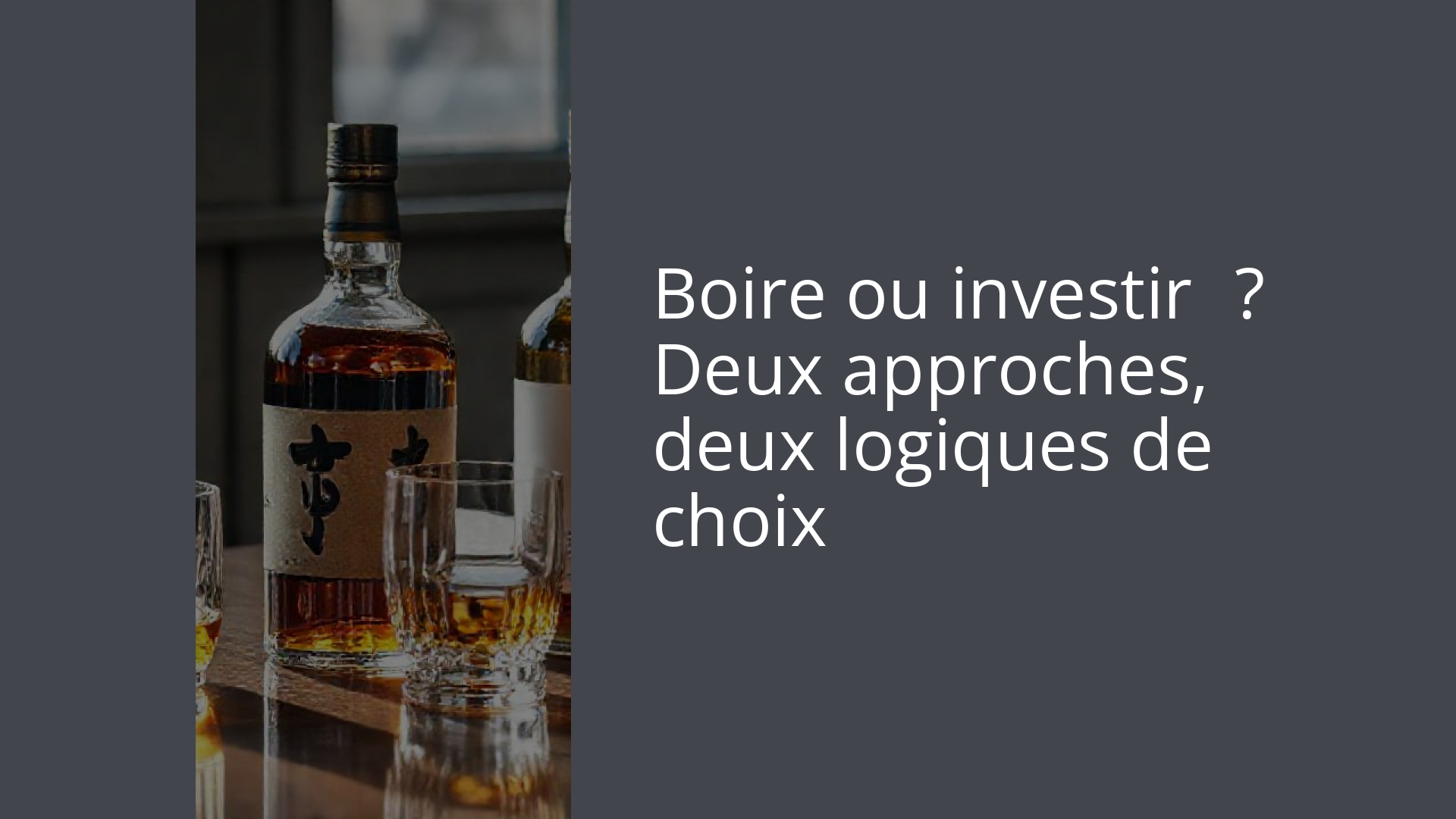 Boire ou investir ? Deux approches, deux logiques de choix