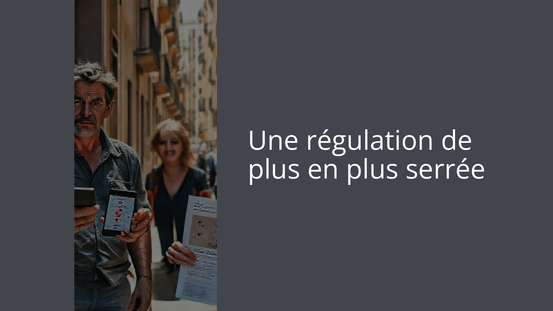 Une régulation de plus en plus serrée