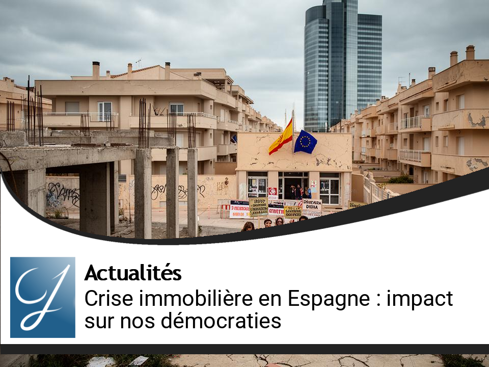 Impact de la crise immobilière en Espagne sur nos démocraties