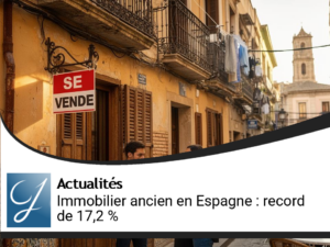 L&rsquo;Immobilier Ancien en Espagne Atteint un Sommet Historique de 17,2 %