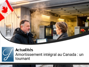 La pérennisation de l’amortissement intégral au Canada : un tournant majeur pour l’investissement