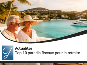 Les 10 meilleurs paradis fiscaux pour une retraite sereine et profitable : le nouvel équilibre mondial
