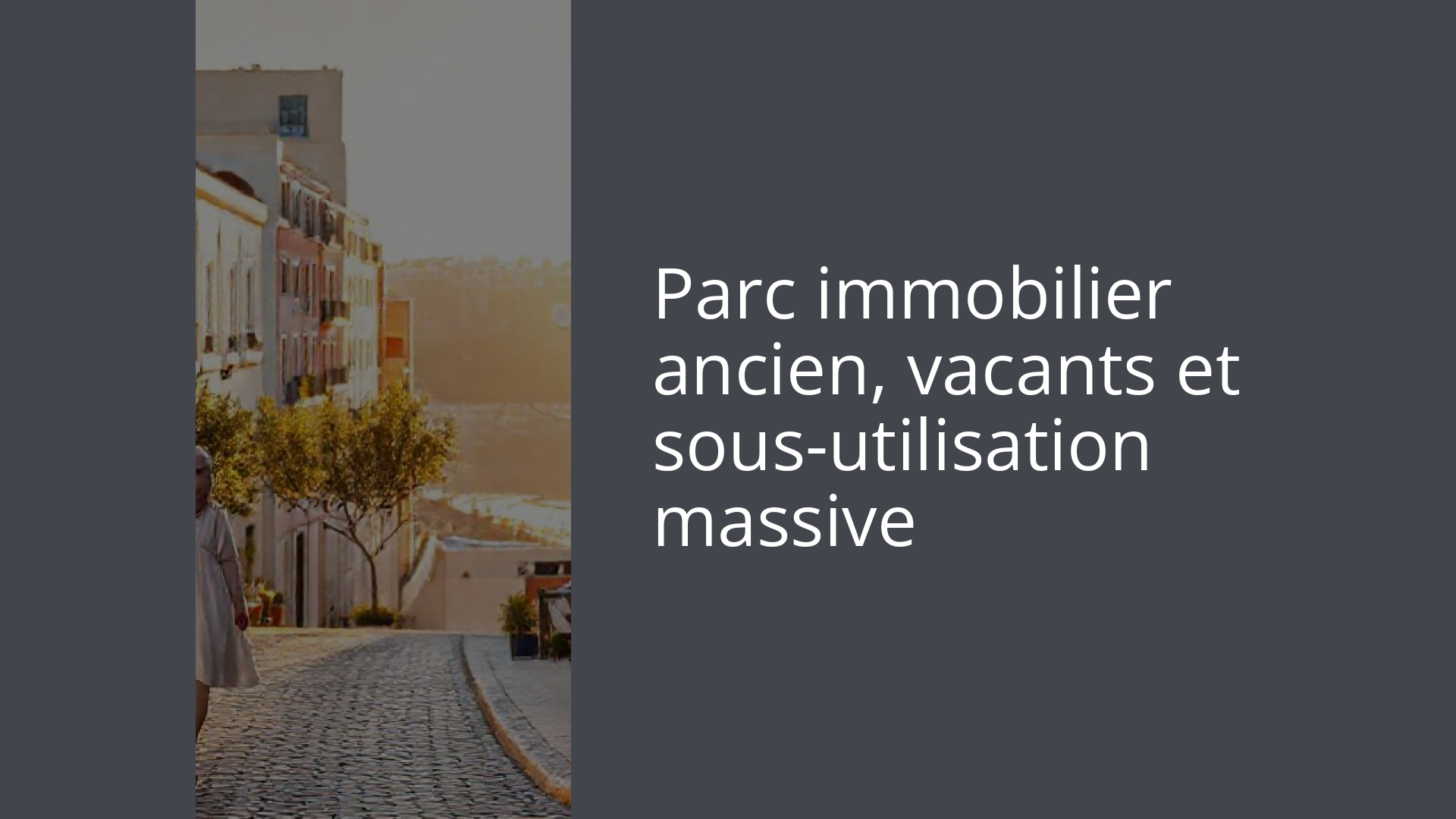 Parc immobilier ancien, vacants et sous-utilisation massive