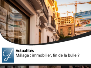 Málaga : l&rsquo;immobilier à son point de rupture, une bulle ou une crise structurelle ?