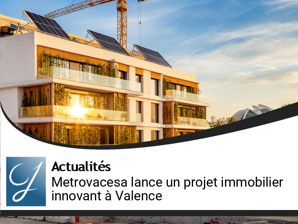 Metrovacesa démarre un projet immobilier innovant à Valence