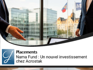 Nama Fund : un nouvel investissement stratégique au cœur d’Acrostak Luxembourg