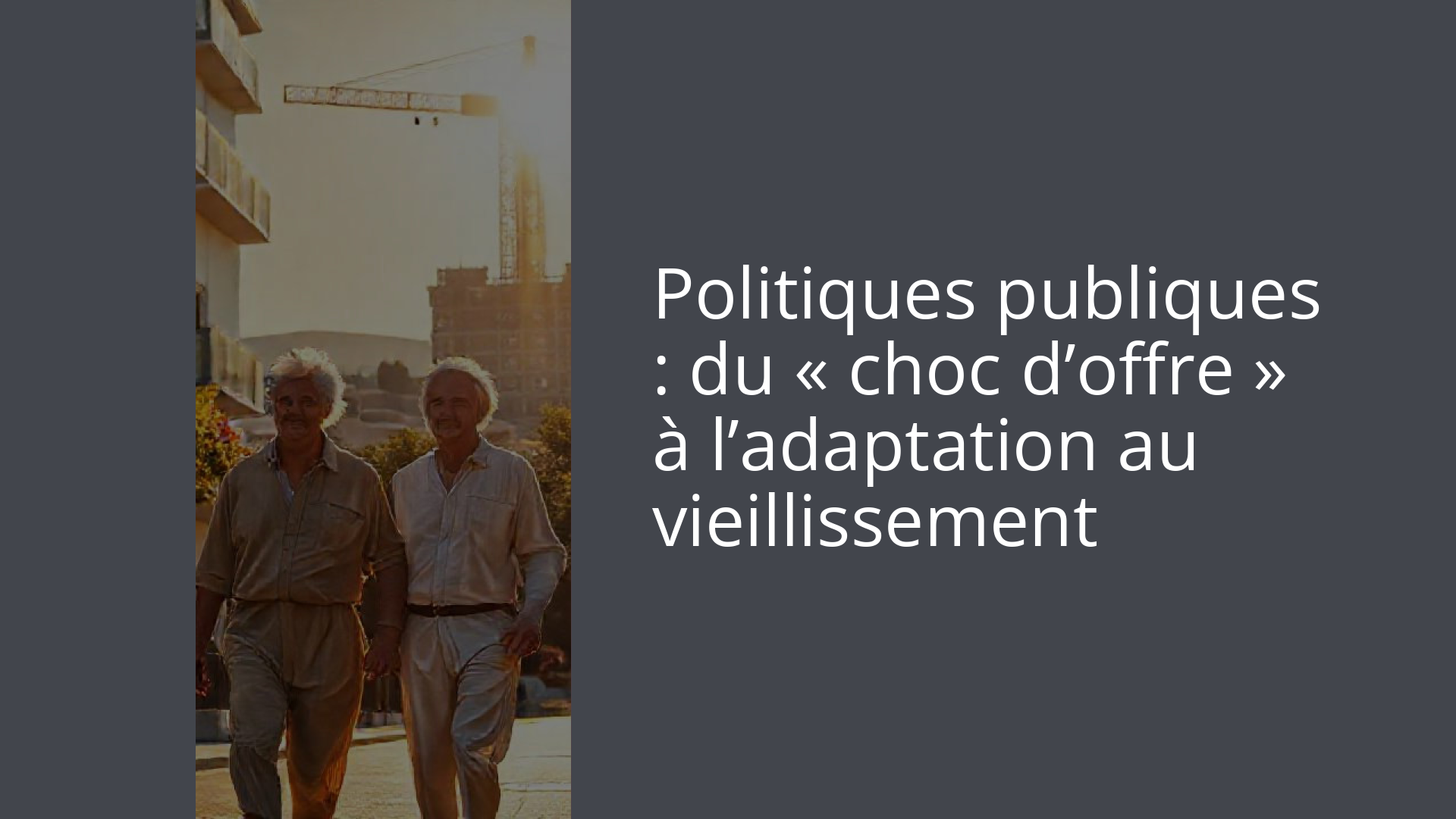 Politiques publiques : du « choc d’offre » à l’adaptation au vieillissement