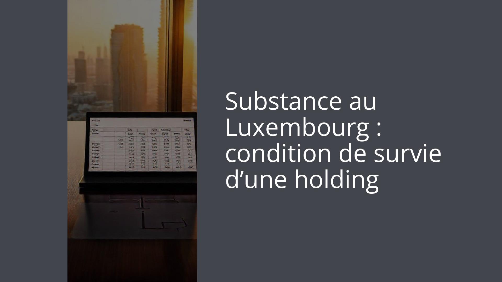 Substance au Luxembourg : condition de survie d’une holding