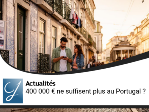 Pourquoi 400 000 euros ne suffisent plus pour acheter au Portugal ?