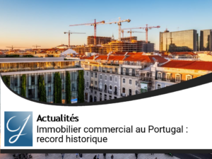 Record historique : l&rsquo;immobilier commercial portugais attire des volumes d&rsquo;investissement sans précédent