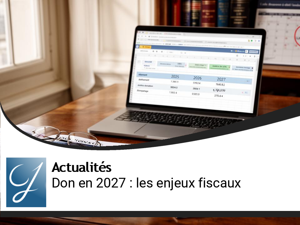 Reportez-vous votre donation à 2027 ? Découvrez les enjeux fiscaux !
