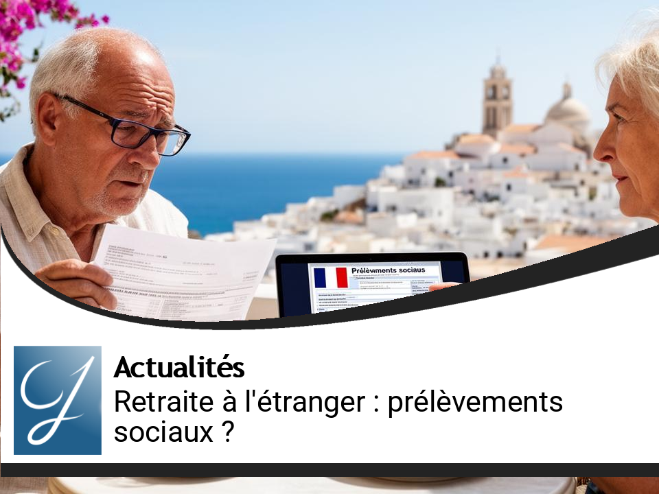 Retraite à l’étranger : comment sont réellement taxées vos pensions françaises ?