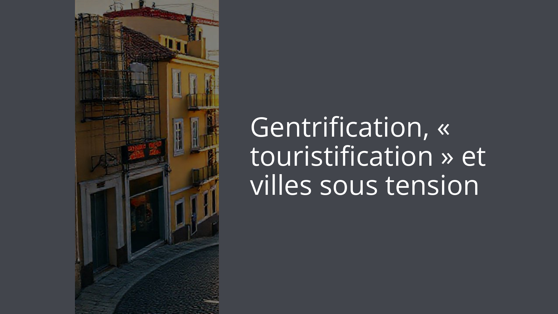 Gentrification, « touristification » et villes sous tension