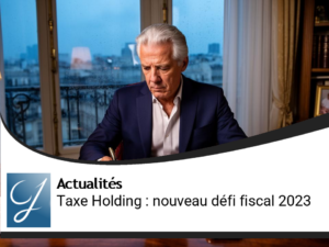 Taxe Holding : un nouvel outil fiscal ciblant les grandes fortunes françaises