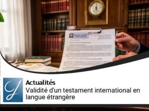 Testament international : validité d&rsquo;un document en langue étrangère