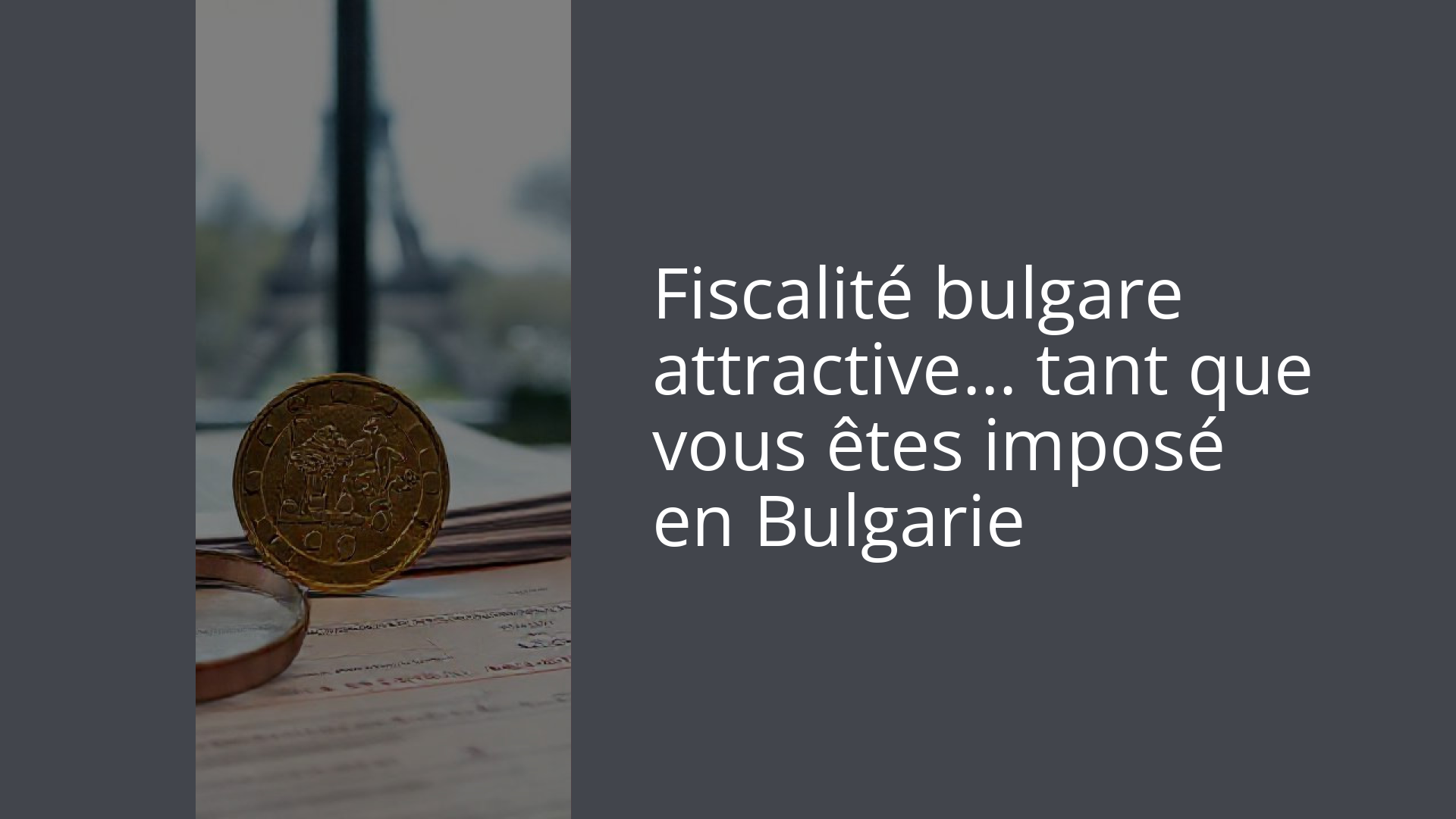 Fiscalité bulgare attractive… tant que vous êtes imposé en Bulgarie