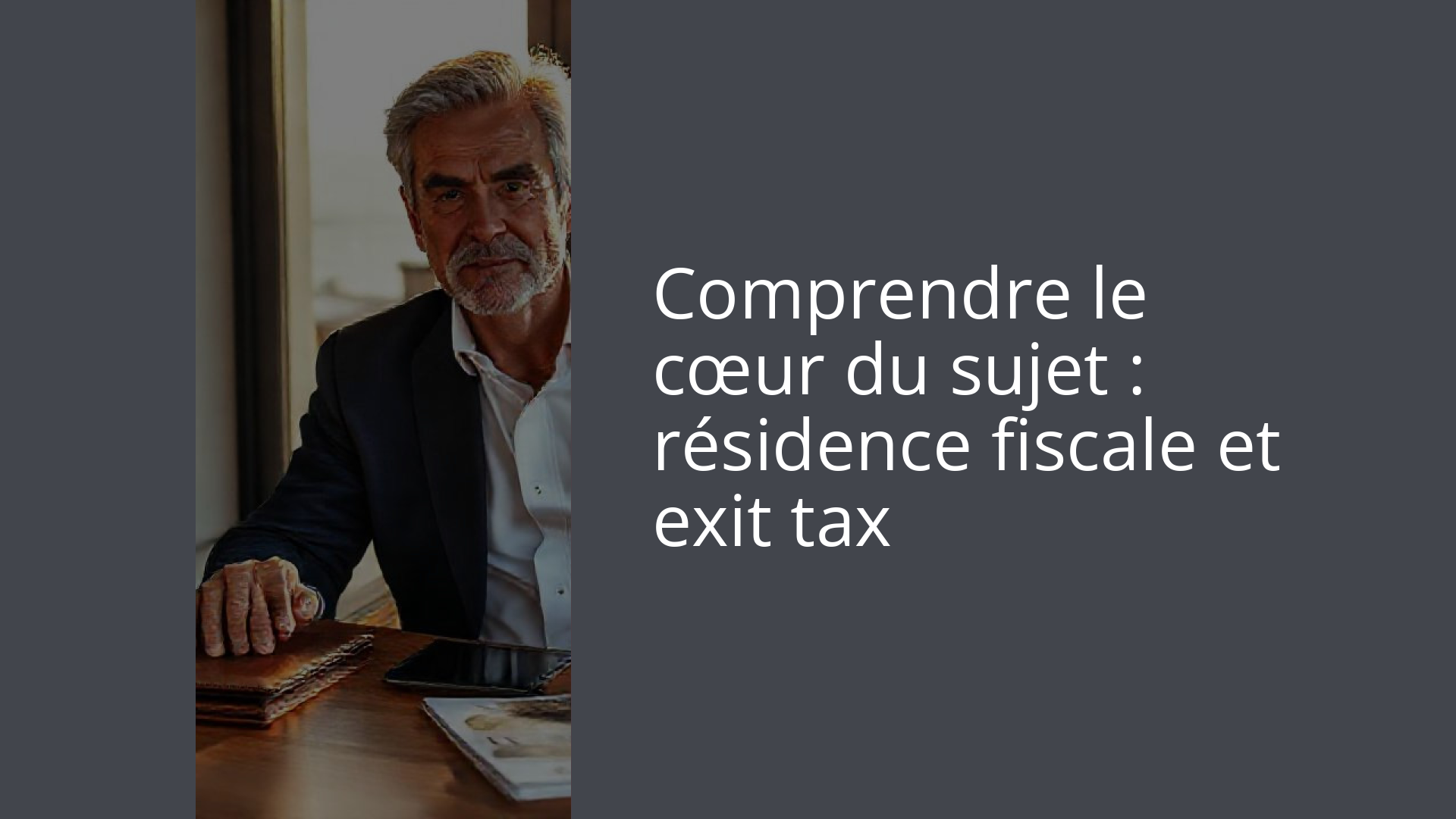 Comprendre le cœur du sujet : résidence fiscale et exit tax