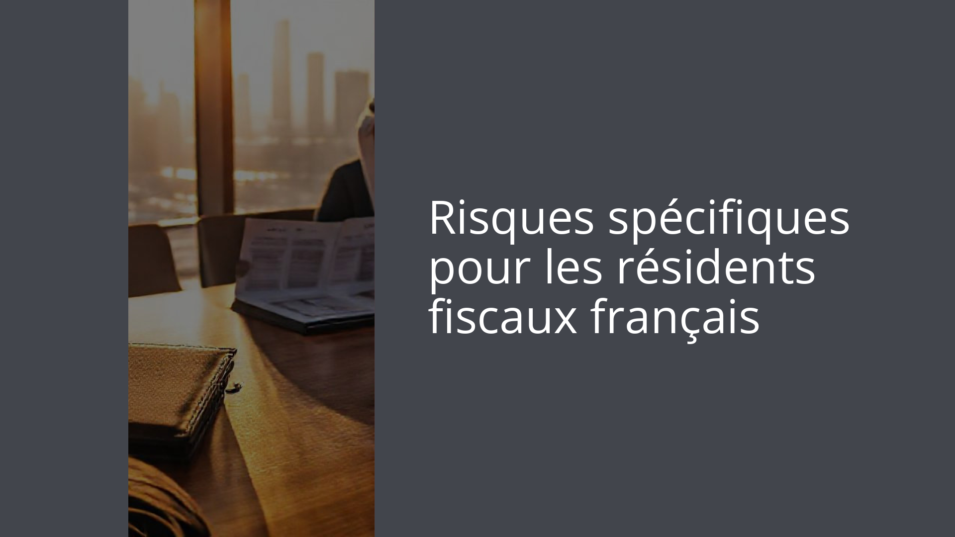 Risques spécifiques pour les résidents fiscaux français