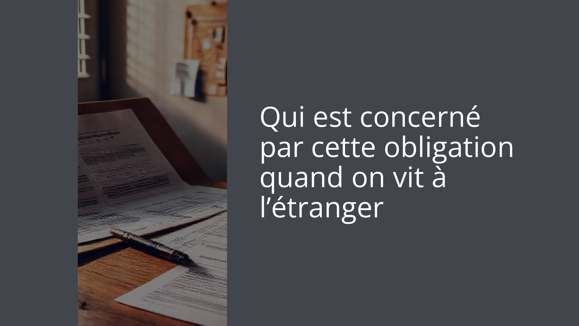 Qui est concerné par cette obligation quand on vit à l’étranger