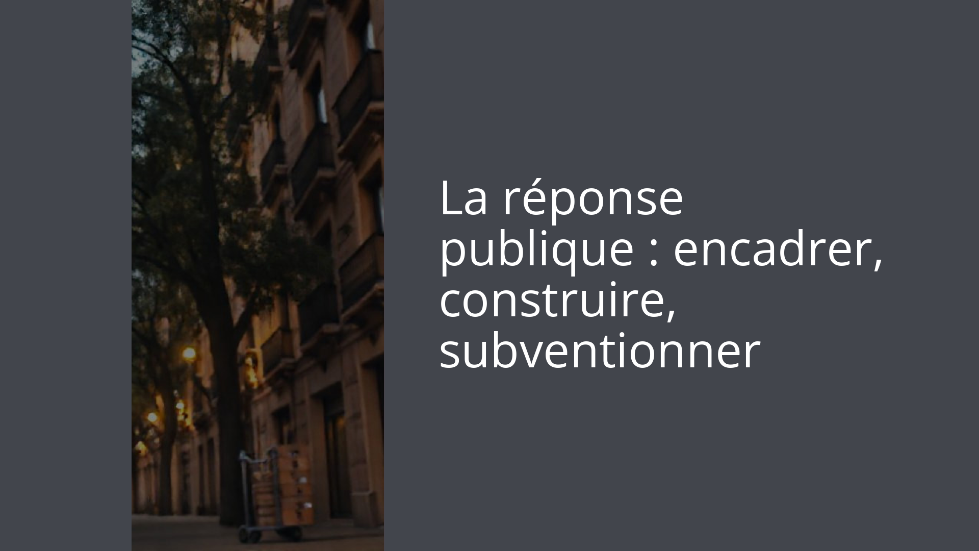 La réponse publique : encadrer, construire, subventionner