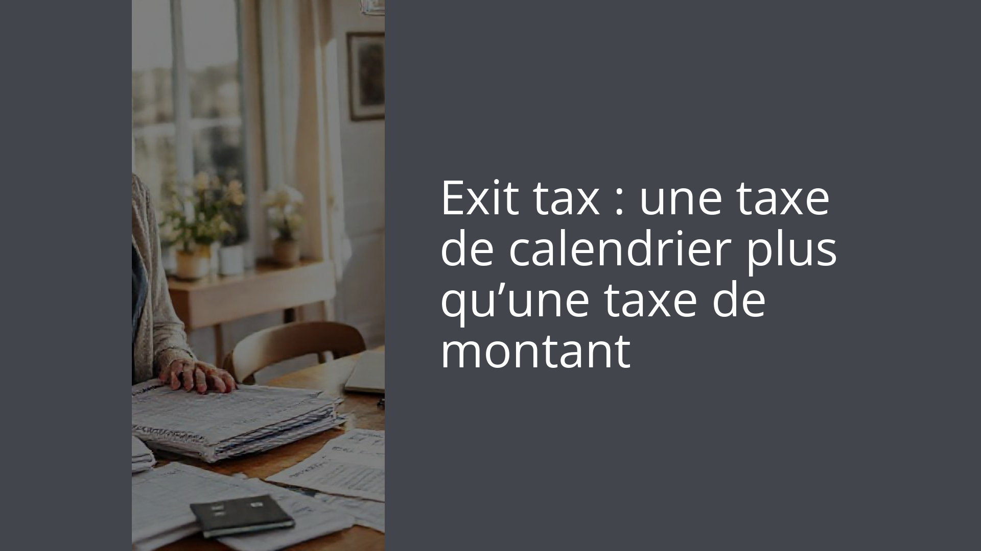 Exit tax : une taxe de calendrier plus qu’une taxe de montant