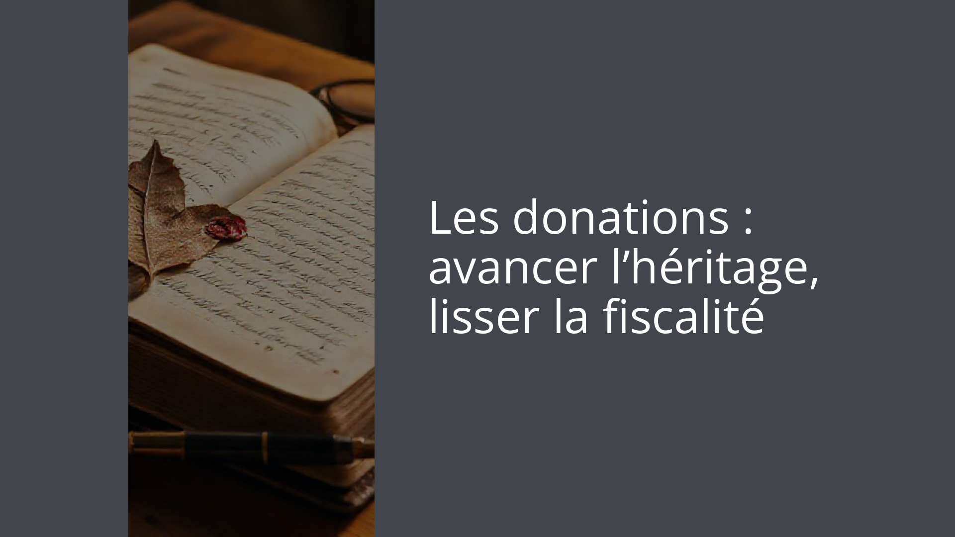Les donations : avancer l’héritage, lisser la fiscalité