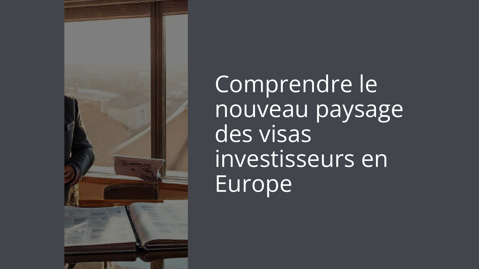 Comprendre le nouveau paysage des visas investisseurs en Europe