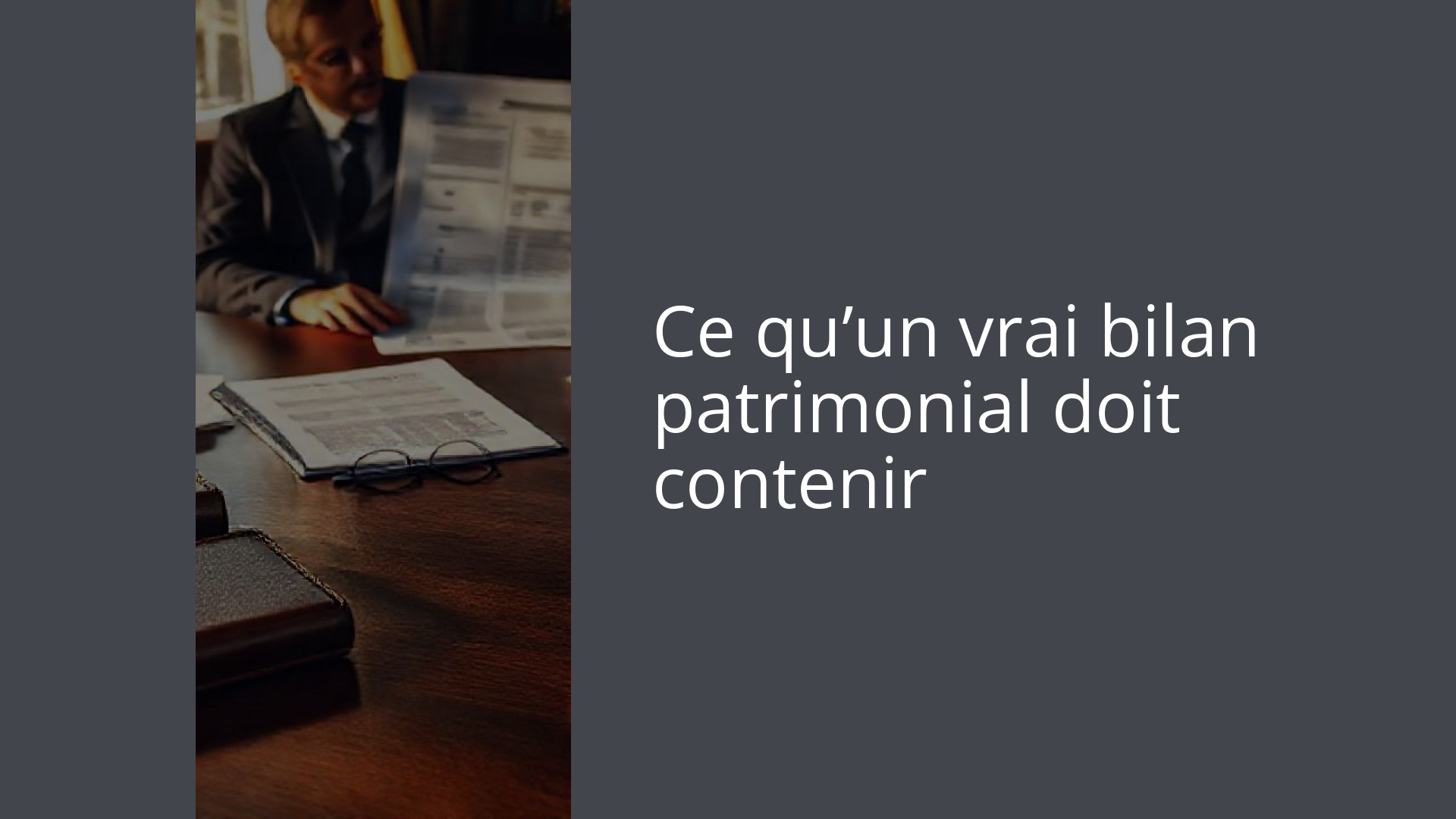 Ce qu’un vrai bilan patrimonial doit contenir
