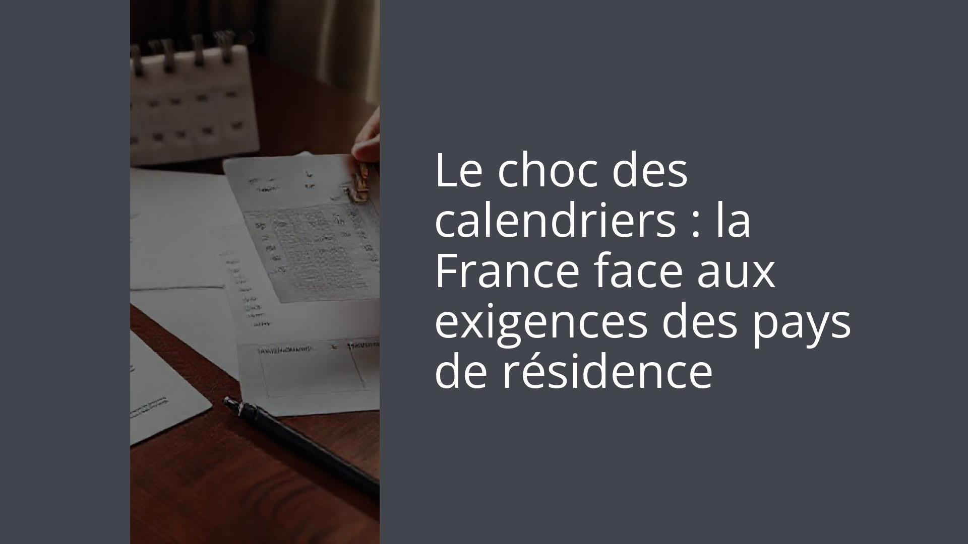 Le choc des calendriers : la France face aux exigences des pays de résidence