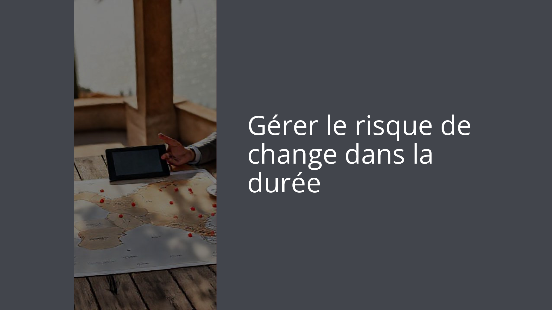 Gérer le risque de change dans la durée
