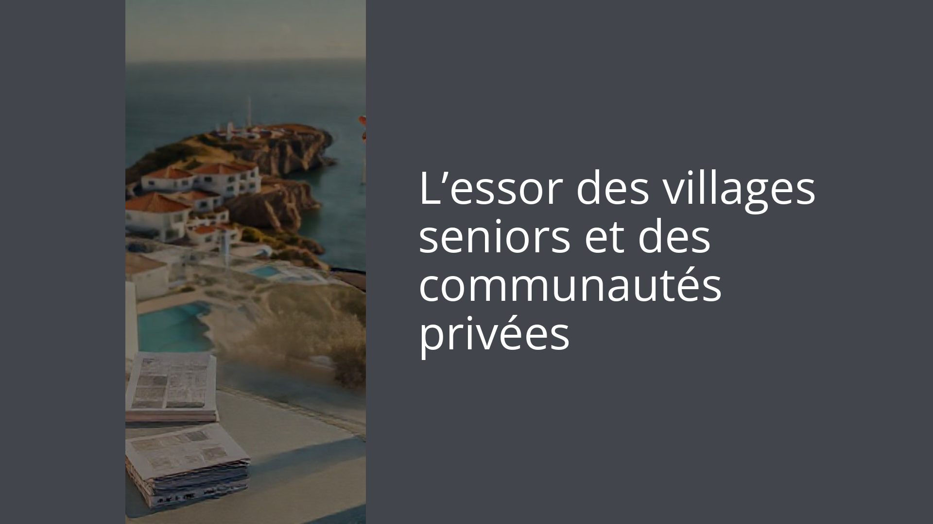 L’essor des villages seniors et des communautés privées