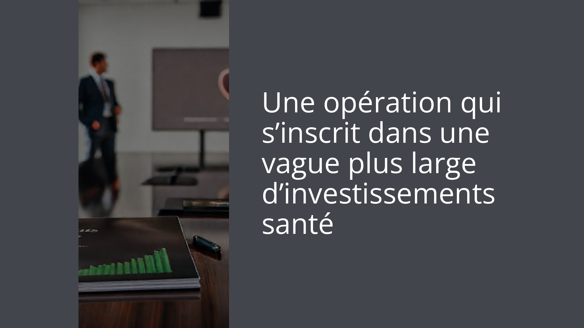 Une opération qui s’inscrit dans une vague plus large d’investissements santé