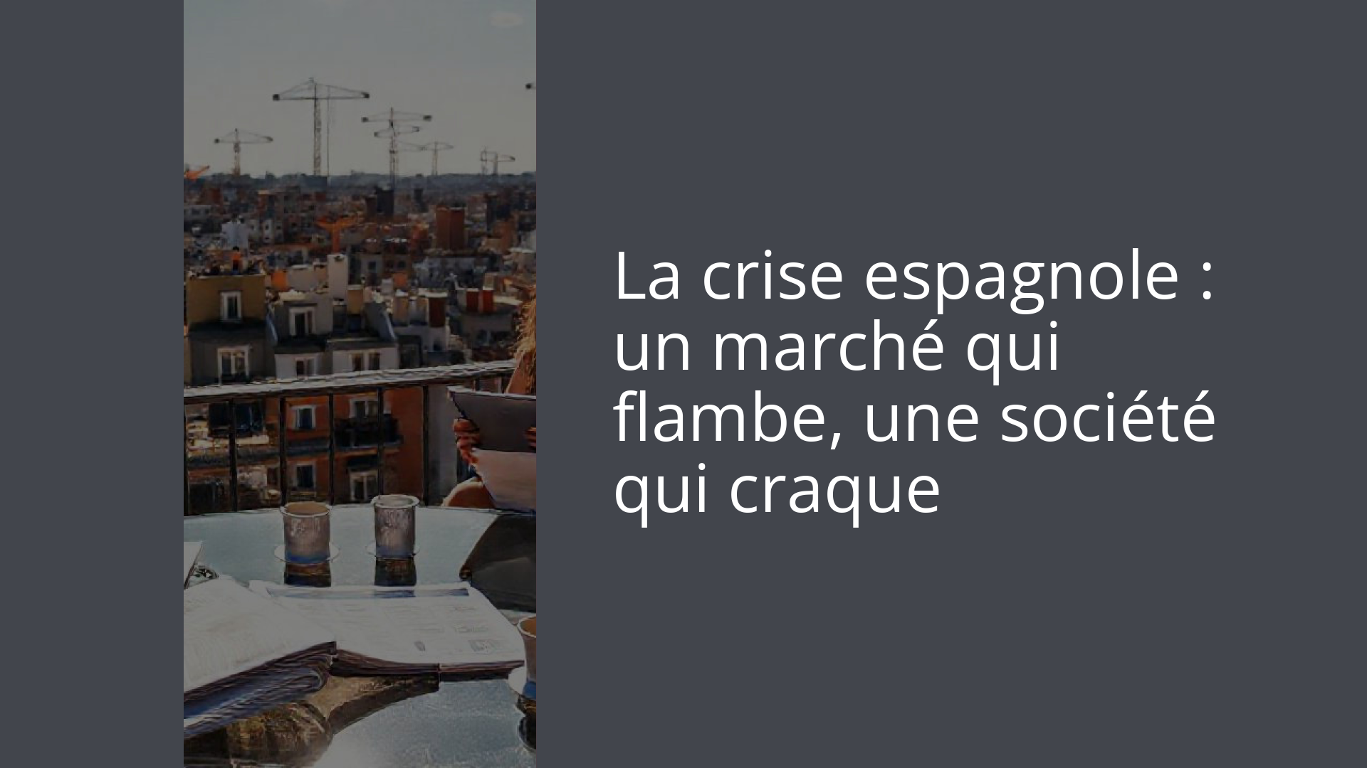 La crise espagnole : un marché qui flambe, une société qui craque